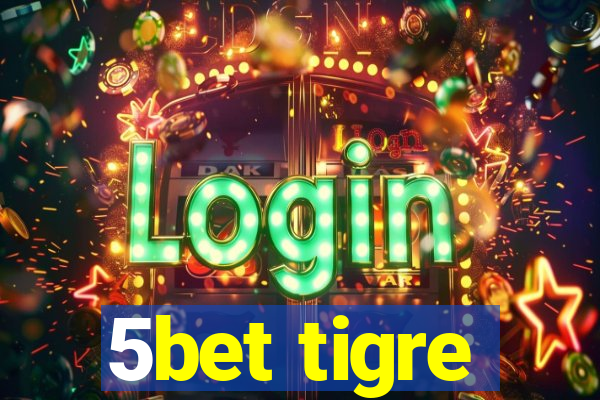 5bet tigre